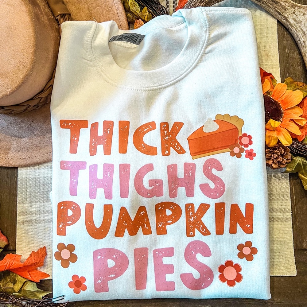 Thick thighs pumpkin pies sweatshirt